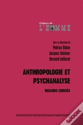 Anthropologie Et Psychanalyse : Regards Croisés