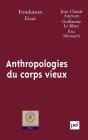 Anthropologies Du Corps Vieux - Preview