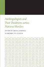 Anthropologists And Their Traditions Across National Borders - Preview