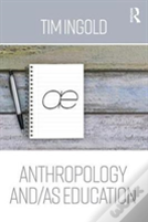 Anthropology And/As Education