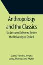 Anthropology And The Classics  Six Lectu - Preview