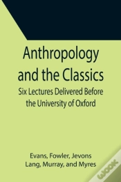 Capa do artigo Anthropology And The Classics  Six Lectu