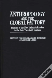 Anthropology And The Global Factory