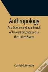 Anthropology  As A Science And As A Bran