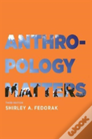 Anthropology Matters, Third Edition