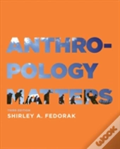 Anthropology Matters, Third Edition