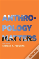 Anthropology Matters, Third Edition