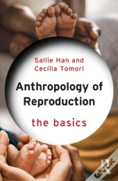 Anthropology Of Reproduction: The Basics