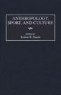 Anthropology, Sport, And Culture - Preview