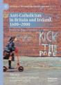 Anti-Catholicism In Britain And Ireland, 1600-2000 - Preview