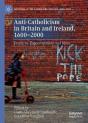 Anti-Catholicism In Britain And Ireland, 1600â€“2000 - Preview