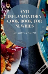 Anti Inflammatory Cook Book For Newbies