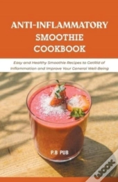 Anti-Inflammatory Smoothie Cookbook