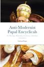 Anti-Modernist Papal Encyclicals - Preview
