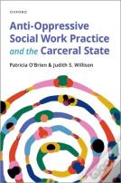 Anti-Oppressive Social Work Practice And The Carceral State