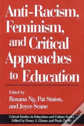 Anti-Racism, Feminism, And Critical Approaches To Education