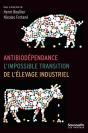 Antibiodépendance, L'Impossible Transition De L'Élevage Industriel - Preview