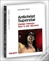Antichrist Superstar ; Marilyn Manson Face À Ses Démons