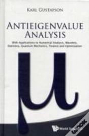 Capa do artigo Antieigenvalue Analysis: With Applications To Numerical Analysis, Wavelets, Statistics, Quantum Mechanics, Finance And Optimization
