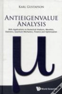 Capa do artigo Antieigenvalue Analysis: With Applications To Numerical Analysis, Wavelets, Statistics, Quantum Mechanics, Finance And Optimization