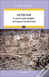 Antietam ; Le Jour Le Plus Sanglant De Lal Guerre De Sécession