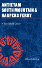 Antietam, South Mountain, And Harpers Ferry - Preview