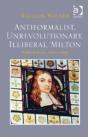 Antiformalist, Unrevolutionary, Illiberal Milton - Preview