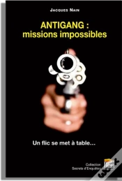 Capa do artigo Antigang : Missions Impossibles ; Un Flic Se Met À Table...