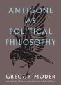 Antigone As Political Philosophy - Preview