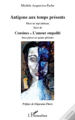 Capa do artigo Antigone Aux Temps Presents ; Pièce En Sept Tableaux ; Cousines Et L'Amour Empaillé ; Deux Pièces En Quatre Périodes