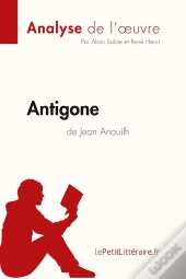 Antigone De Jean Anouilh : Analyse Complète De L'Oeuvre Et Résumé