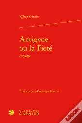 Antigone Ou La Pieté : Tragédie