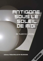 Antigone Sous Le Soleil De Midi