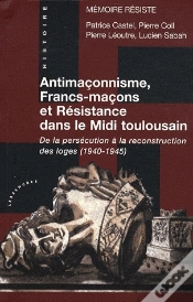 Capa do artigo Antimaçonnisme, Francs-Maçons Et Résistance Dans Le Midi Toulousain ; De La Persécution À La Reconstruction Des Loges (1940-1945)