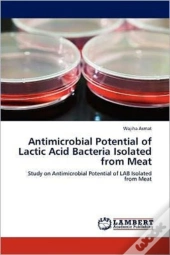 Antimicrobial Potential Of Lactic Acid Bacteria Isolated From Meat