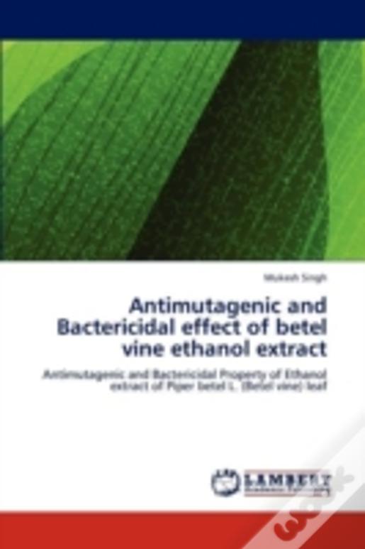 Antimutagenic And Bactericidal Effect Of Betel Vine Ethanol Extract