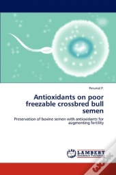 Antioxidants On Poor Freezable Crossbred Bull Semen