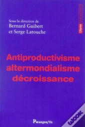 Antiproductivisme, Altermondialisme, Decroissance
