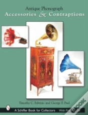 Capa do artigo Antique Phonograph Accessories & Contraptions