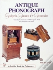 Capa do artigo Antique Phonograph Gadgets, Gizmos, And Gimmicks
