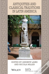 Antiquities And Classical Traditions In Latin America