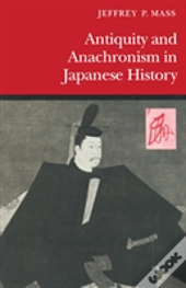 Antiquity And Anachronism In Japanese History