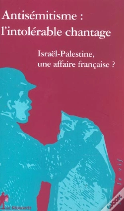 Capa do artigo Antisemitisme : L'Intolerable Chantage ; Israel-Palestine, Une Affaire Francaise ?