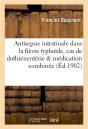 Antisepsie Intestinale Dans La Fievre Typhoide, Cas De Dothienenterie & Medication Combinee - Preview