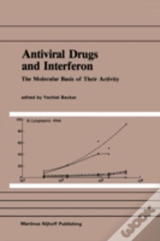 Antiviral Drugs And Interferon: The Molecular Basis Of Their Activity