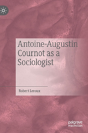 Antoine-Augustin Cournot As A Sociologist - Preview