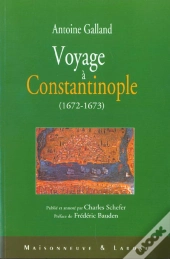 Antoine Galland ; Voyage A Constantinople 1675-1677