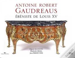 Antoine Robert Gaudreaus, Ébéniste De Louis Xv