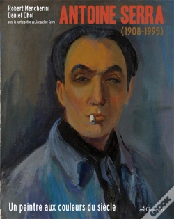 Capa do artigo Antoine Serra 1908-1995 ; Un Peintre Aux Couleurs Du Siècle