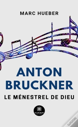 Capa do artigo Anton Bruckner - Le Menestrel De Dieu